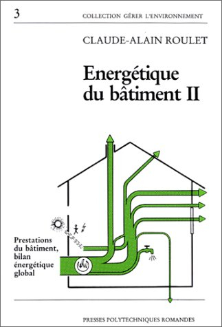 Energétique du bâtiment. Vol. 2. Prestations du bâtiment, bilan énergétique global