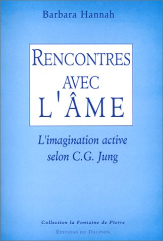 Rencontres avec l'âme : l'imagination active selon C.G. Jung