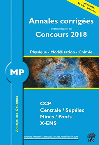 Physique, modélisation, chimie MP : annales corrigées des problèmes posés aux concours 2018 : CCP, C