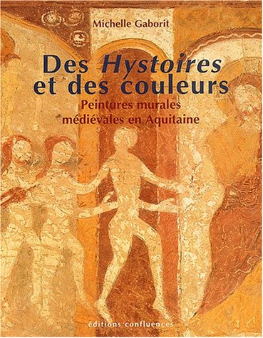 Des Hystoires et des couleurs : peintures murales médiévales en Aquitaine (XIIIe et XIVe siècles)
