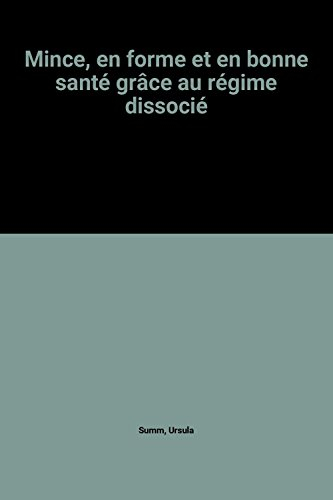 mince, en forme et en bonne santé grâce au régime dissocié