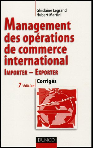 Management des opérations de commerce international : importer, exporter : corrigés