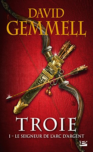 Troie. Vol. 1. Le seigneur de l'arc d'argent