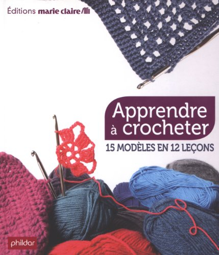 Apprendre à crocheter : 15 modèles en 12 leçons