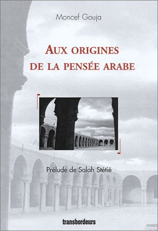 Aux origines de la pensée arabe