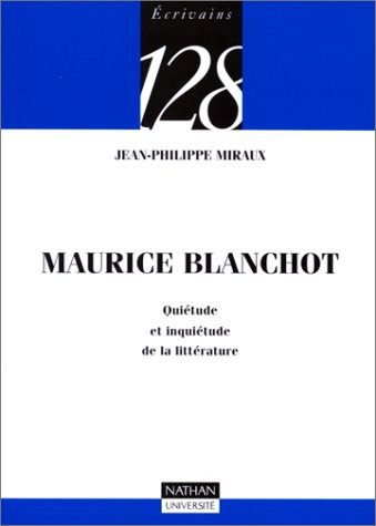 Maurice Blanchot : quiétude et inquiétude de la littérature