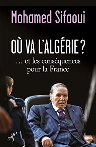 Où va l'Algérie ? : ... et les conséquences pour la France
