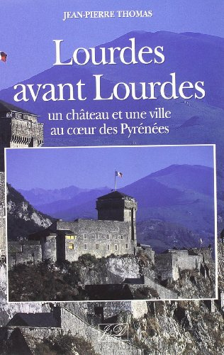 Lourdes avant Lourdes : un château et une ville au coeur des Pyrénées