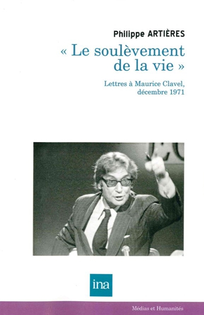 Le soulèvement de la vie : lettres à Maurice Clavel, décembre 1971