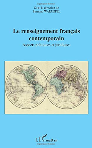 Le renseignement français contemporain : aspects politiques et juridiques