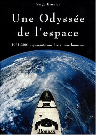 Une odyssée de l'espace : 1961-2001, quarante ans d'aventure humaine