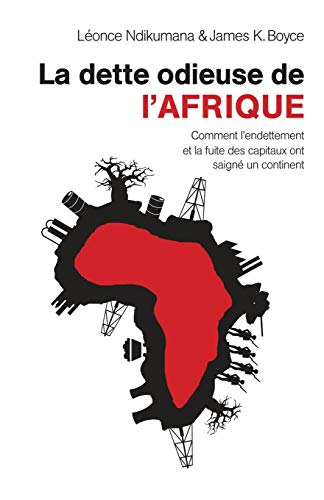 La dette odieuse de l'Afrique : comment l'endettement et la fuite des capitaux ont saigné un contine