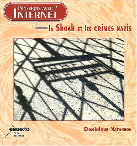 j'enseigne avec l'internet la shoah et les crimes nazis