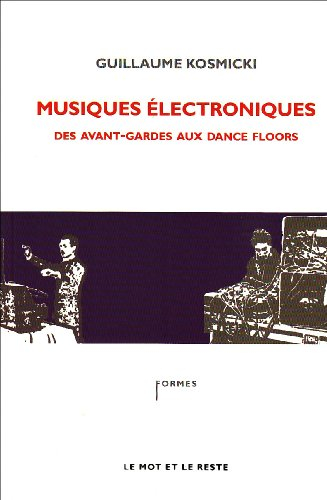 Musiques électroniques : des avant-gardes aux dance-floors