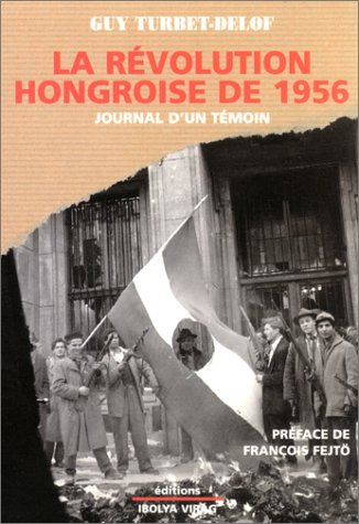 La révolution hongroise de 1956 : journal d'un témoin