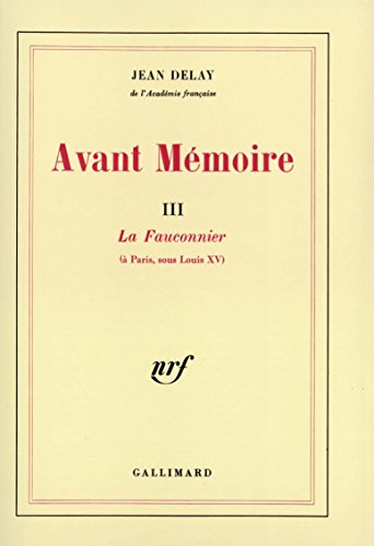Avant-mémoire. Vol. 3. Le Fauconnier