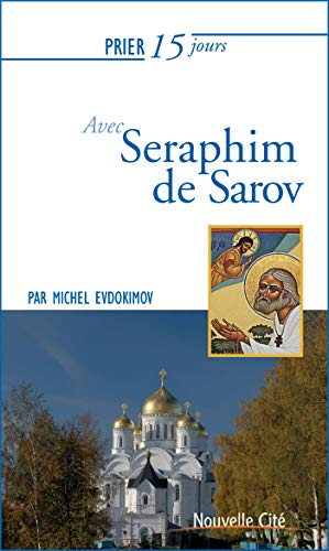 Prier 15 jours avec saint Séraphim de Sarov