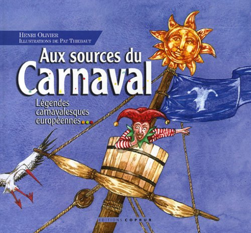Aux sources du carnaval : légendes carnavalesques européennes