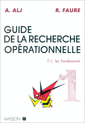 Guide de la recherche opérationnelle. Vol. 1. Les Fondements