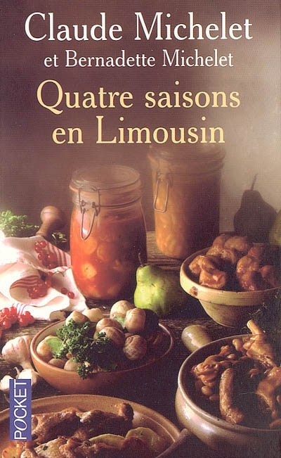 Quatre saisons en Limousin : propos de tables et recettes