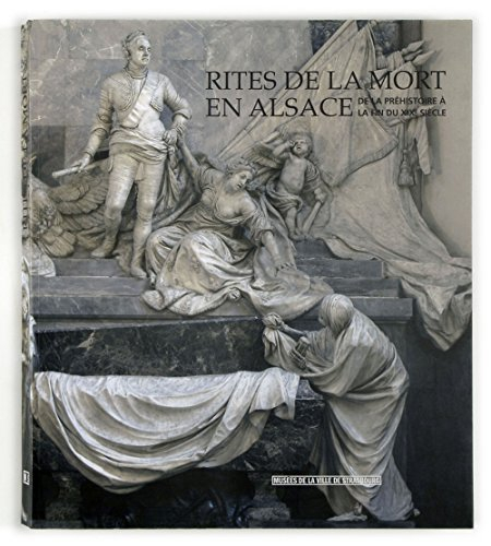 Rites de la mort en Alsace de la préhistoire à la fin du XIXe siècle