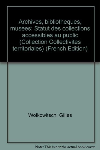 Archives, bibliothèques, musées : statut des collections accessibles au public