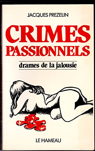 Crimes passionnels : Drames de la jalousie