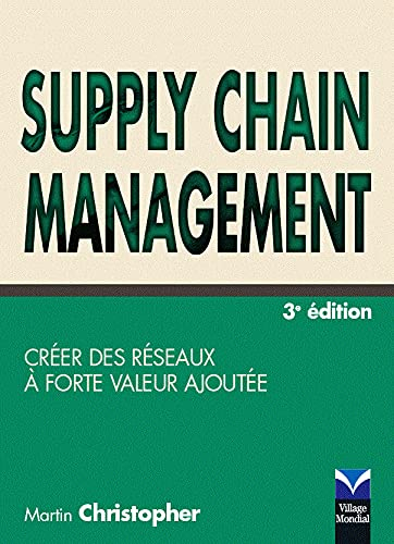 Supply chain management : créer des réseaux à forte valeur ajoutée