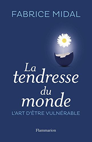 La tendresse du monde : l'art de la vulnérabilité