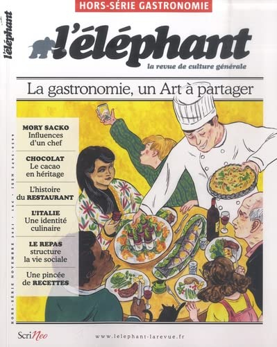 L'Eléphant : la revue, hors-série. La gastronomie, un art à partager