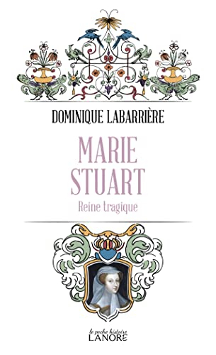 Marie Stuart : reine tragique