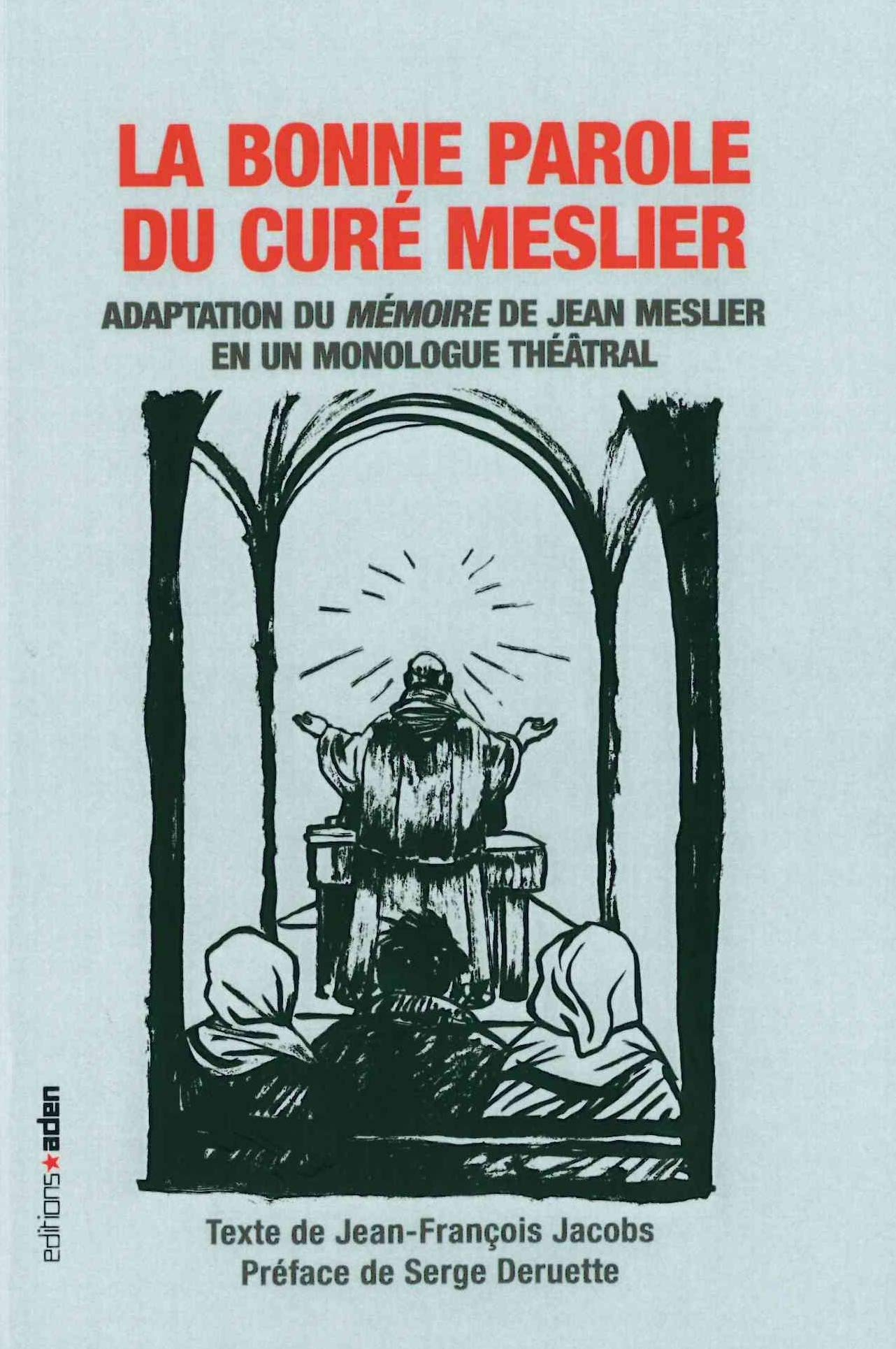 La bonne parole du curé Meslier : adaptation du Mémoire de Jean Meslier en un monologue théâtral