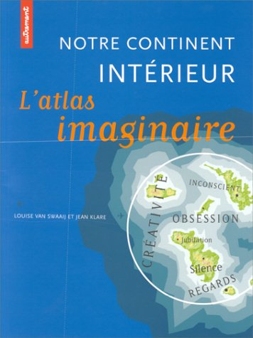 Notre continent intérieur : l'atlas imaginaire