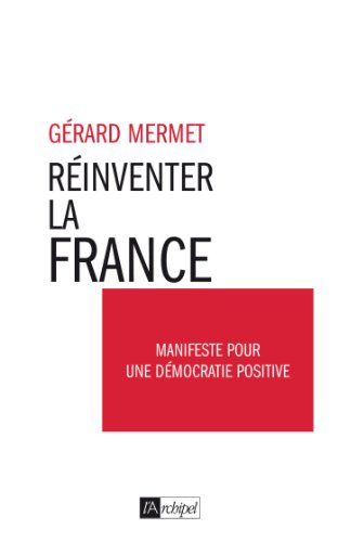 Réinventer la France : manifeste pour une démocratie positive
