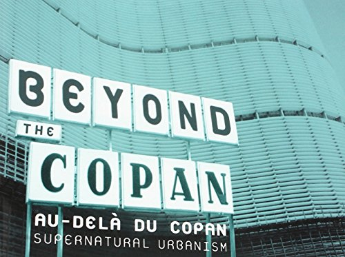 Au-delà du Copan. Beyond the Copan : supernatural urbanism