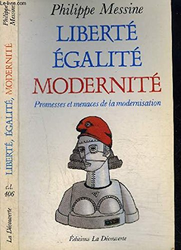 Liberté, égalité, modernité : promesses et menaces de la modernisation