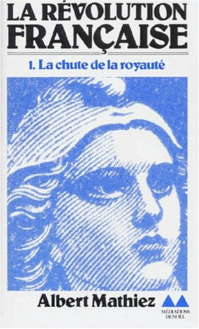 La Révolution française. Vol. 1. La Chute de la royauté