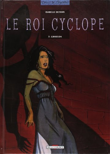 Le roi Cyclope. Vol. 3. Griselda