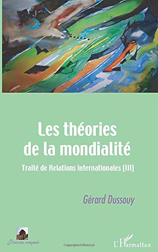 Traité de relations internationales. Vol. 3. Les théories de la mondialité