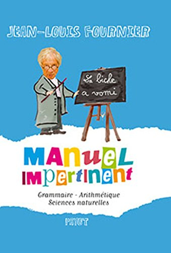 Manuel impertinent : grammaire, arithmétique, sciences naturelles