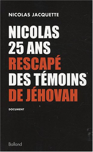 Nicolas, 25 ans, rescapé des Témoins de Jéhovah : document