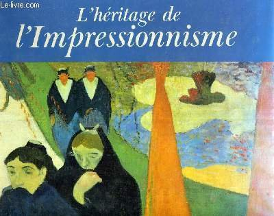 l'héritage de l'impressionisme: les sources du xxe siècle