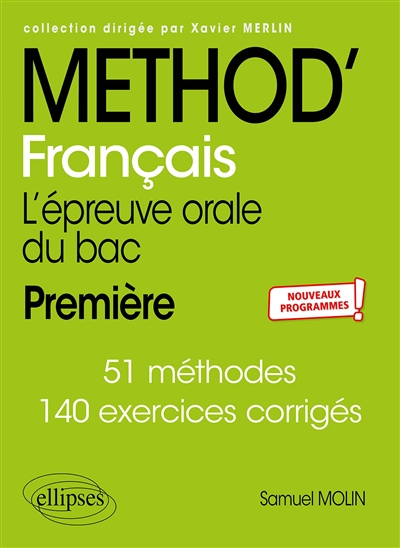 Méthod' français première, l'épreuve orale du bac : 51 méthodes, 140 exercices corrigés : nouveaux p