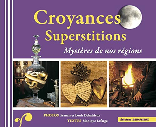 Croyances et Superstitions, mystères de nos régions