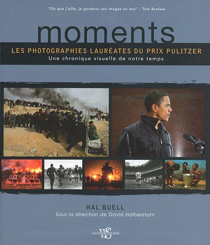 Moments : les photographies lauréates du prix Pulitzer : une chronique visuelle de notre temps