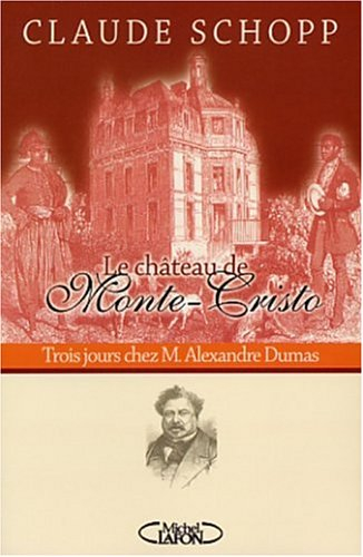 Le château de Monte-Cristo : trois jours chez M. Alexandre Dumas