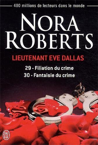 Lieutenant Eve Dallas. Vol. 29-30. Filiation du crime. Fantaisie du crime