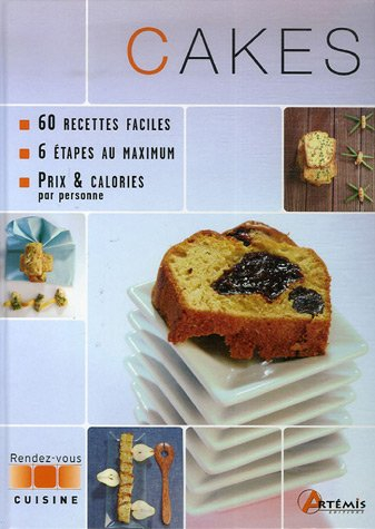 Cakes : 60 recettes faciles, 6 étapes au maximum, prix et calories par personne
