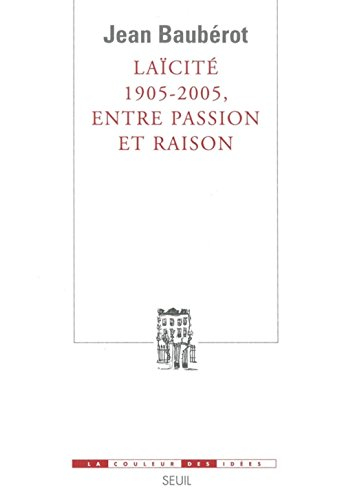Laïcité, 1905-2005, entre passion et raison