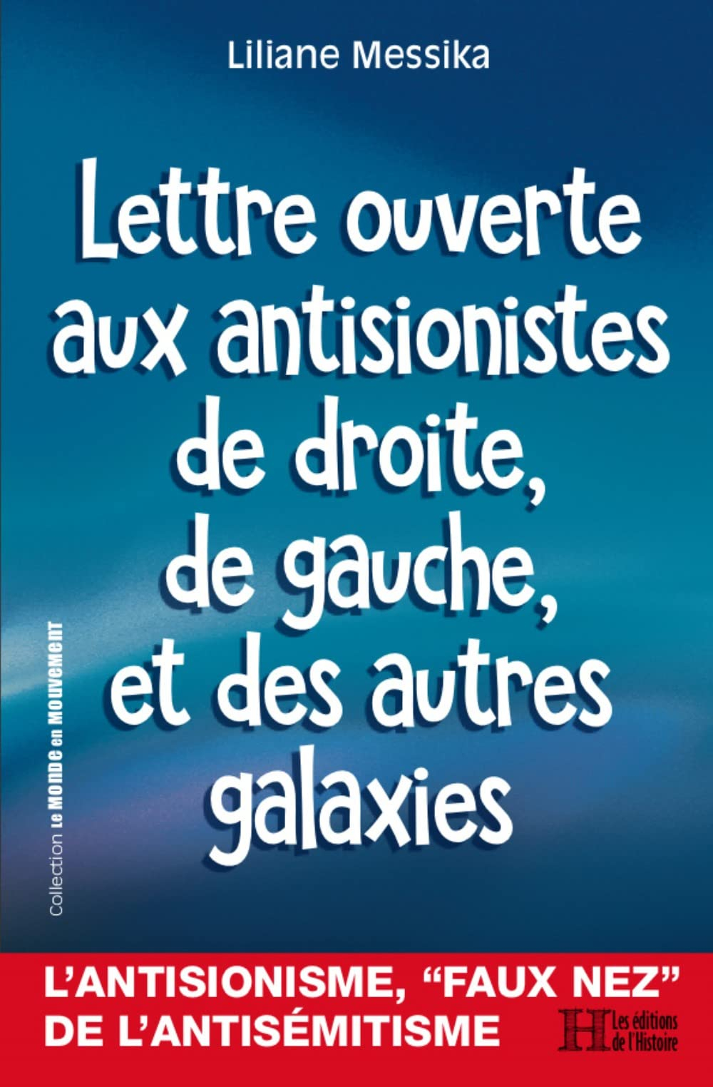 Lettre ouverte aux antisionistes de droite, de gauche et des autres galaxies : essai